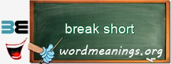 WordMeaning blackboard for break short